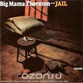 Big Mama Thornton. Jail