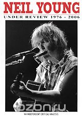 Neil Young: Under Review 1976 - 2006