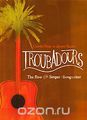 Troubadours - The Rise Of The Singer-Songwriter