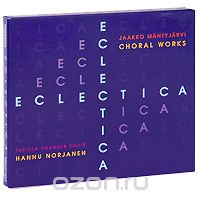 Jaakko Mantyjarvi. Eclectica: Choral Works