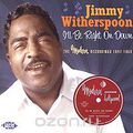 Jimmy Witherspoon. I'll Be Right On Down. The Modern Recordings 1947-1953