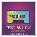 DJ Dero. I Love Juicy