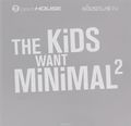 The Kids Want Minimal 2 (2 CD)