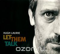 Hugh Laurie. Let Them Talk