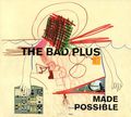 The Bad Plus. Made Possible