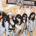 Barbe-Q-Barbies. All Over You