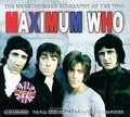 Maximum Who. The Unauthorised Biography Of The Who