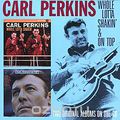 Carl Perkins. Whole Lotta Shakin' / On Top