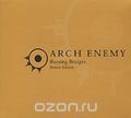 Arch Enemy. Burning Bridges. Deluxe Edition