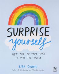 Surprise Yourself: Get Out of Your Head and Into the World