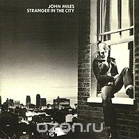 John Miles. Stranger In The City