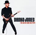Danko Jones. I'M Alive And On Fire