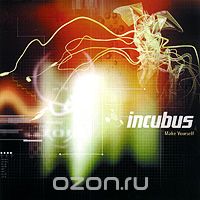 Incubus. Make Yourself