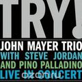 John Mayer Trio. Try!
