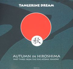 Tangerine Dream. Autumn In Hiroshima