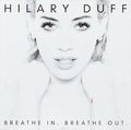 Hilary Duff. Breathe In. Breathe Out. Deluxe Edition