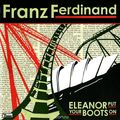Franz Ferdinand. Eleanor Put Your Boots On
