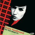 Franz Ferdinand. Do You Want To (LP)
