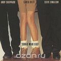 Andy Sheppard, Carla Bley, Steve Swallow. Songs With Legs