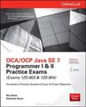 OCA/OCP Java SE 7 Programmer I & II Practice Exams (Exams 1Z0-803 & 1Z0-804)