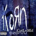 Korn. Collected