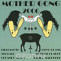 Mother Gong. 2006