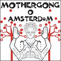 Mother Gong. O Amsterdam