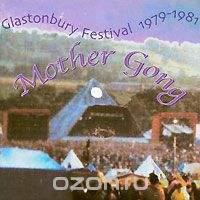 Mother Gong. Glastonbury 1979-1981