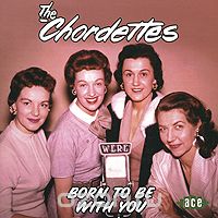 The Chordettes. Born To Be With You