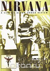 Nirvana: A Classic Album Under Review - In Utero