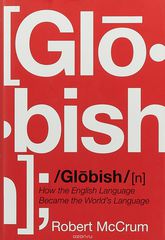 Globish  How the English Language Became the World?s Language