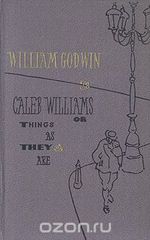 Caleb Williams, or things as they are