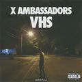 X Ambassadors. VHS