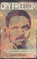 Cry Freedom: The Legendary True Story of Steve Biko and the Friendship that Defied Apartheid