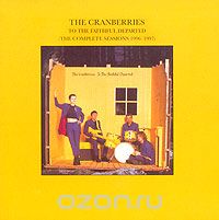 The Cranberries. To The Faithful Departed (The Complete Sessions 1996-1997)