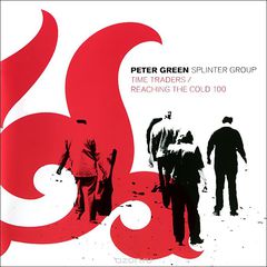 Peter Green. Splinter Group. Time Traders / Reaching The Cold 100 (2 CD)