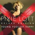 Pixie Lott. Young Foolish Happy. Deluxe Edition