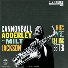 Cannonball Adderley With Milt Jackson. Things Are Getting Better