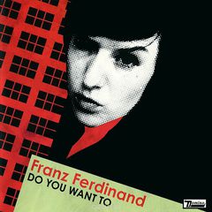 Franz Ferdinand. Do You Want To