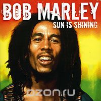Bob Marley. Sun Is Shining