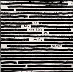 Roger Waters. Is This The Life We Really Want?
