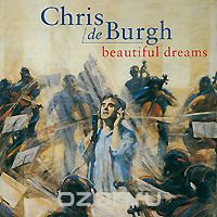 Chris De Burgh. Beautiful Dreams