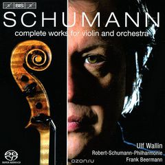 Ulf Wallin. Schumann. Complete Works For Violin & Orchestra (SACD)