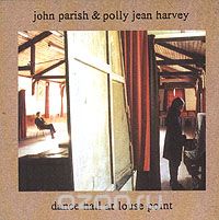 John Parish & Polly Jean Harvey. Dance Hall At Louse Point