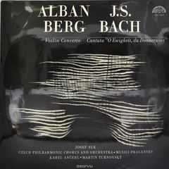 Alban Berg. J.S. Bach. Josef Suk - Violin Concerto. Cantata (LP)