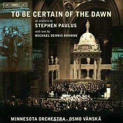 Minnesota Orchestra, Osmo Vanska. Paulus. To Be Certain Of The Dawn (SACD)