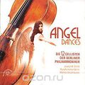 Angel Dances. Die 12 Cellisten Der Berliner Philarmoniker