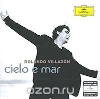 Rolando Villazon. Cielo E Mar