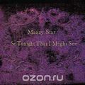 Mazzy Star. So Tonight That I Might See
