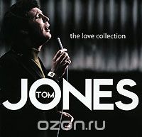 Tom Jones. The Love Collection